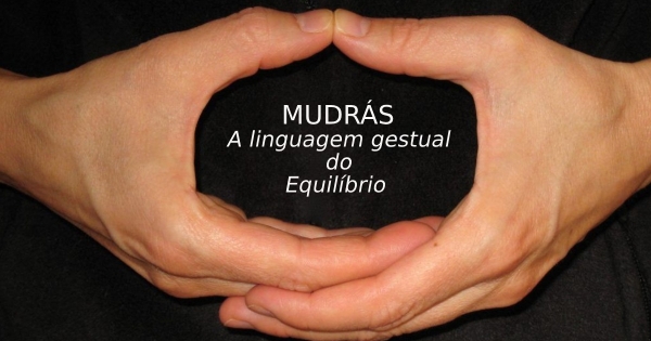 MUDRAS - O Universo em nossas mãos